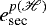 Mathematical equation: $e_{\textrm{sec}}^{p(\mathscr{H})}$