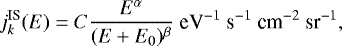 Mathematical equation: \begin{equation*}j_{k}^{\textrm{IS}}(E)=C\frac{E^{\alpha}}{(E+E_{0})^{\beta}}~{\textrm{eV}^{-1}~\textrm{s}^{-1}~\textrm{cm}^{-2}~\textrm{sr}^{-1}}, \end{equation*}