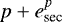 Mathematical equation: $p+e_{\textrm{sec}}^{p}$