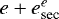 Mathematical equation: $e+e_{\textrm{sec}}^{e}$