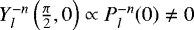 Mathematical equation: $Y_{l}^{-n}\left(\frac{\pi}{2}, 0 \right) \propto P_{l}^{-n} (0) \not = 0$