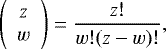 Mathematical equation: \begin{equation*}\left(\begin{array}{c} z \\w \end{array} \right) = \frac{z!}{w! (z-w)!},\end{equation*}