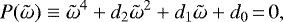 Mathematical equation: \begin{equation*}P(\tilde{\omega}) \equiv \tilde{\omega}^{4} + d_{2} \tilde{\omega}^{2} + d_{1} \tilde{\omega} + d_{0} \,{=}\,0,\end{equation*}