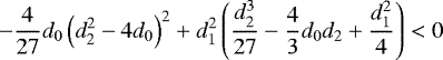 Mathematical equation: \begin{equation*}- \frac{4}{27} d_{0} \left(d_{2}^{2} - 4d_{0} \right)^{2} + d_{1}^{2} \left(\frac{d_{2}^{3}}{27} - \frac{4}{3} d_{0} d_{2} + \frac{d_{1}^{2}}{4} \right) < 0\end{equation*}