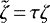 Mathematical equation: $\tilde{\zeta}\,{=}\,\tau \zeta$