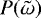 Mathematical equation: $P(\tilde{\omega})$