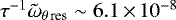 Mathematical equation: $\tau^{-1} \tilde{\omega}_{\theta \, \textrm{res}} \sim 6.1 \,{\times}\, 10^{-8}$