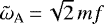 Mathematical equation: $\tilde{\omega}_{\textrm{A}}\,{=}\,\sqrt{2}\, m f$