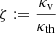 Mathematical equation: $ \zeta := \frac{{\kappa}_{\mathrm{v}}}{{\kappa}_{\mathrm{th}}} $