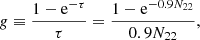 Mathematical equation: $$ \begin{aligned} g \equiv \frac{1-\mathrm{e} ^{-\tau }}{\tau } = \frac{1-\mathrm{e} ^{-0.9 N_{22}}}{0.9 N_{22}} , \end{aligned} $$