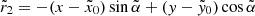 Mathematical equation: $ \tilde{r}_{2} = -{(x-\tilde{x}_{0})}\sin{\tilde{\alpha}} + {(y-\tilde{y}_{0})}\cos{\tilde{\alpha}} $