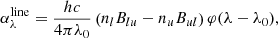 Mathematical equation: $$ \begin{aligned}&\alpha _{\lambda }^{\mathrm{line} } = \frac{hc}{4\pi \lambda _0}\left(n_l B_{lu} - n_u B_{ul} \right) \varphi (\lambda -\lambda _0), \end{aligned} $$