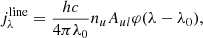 Mathematical equation: $$ \begin{aligned}&j_{\lambda }^{\mathrm{line} } = \frac{hc}{4\pi \lambda _0} n_u A_{ul} \varphi (\lambda -\lambda _0), \end{aligned} $$