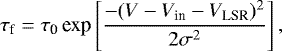 Mathematical equation: \begin{equation*}\tau_{\textrm{f}} = \tau_{\textrm{0}}\,\textrm{exp}\left[\frac{-(V-V_{\textrm{in}}-V_{\textrm{LSR}}){}^2}{2 \sigma^2}\right], \end{equation*}
