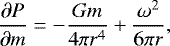 Mathematical equation: \begin{equation*}\frac{\partial P}{\partial m} = -\frac{Gm}{4\pi r^{4}}+\frac{\omega^{2}}{6\pi r},\end{equation*}