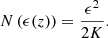 $$ \begin{aligned} N\left(\epsilon (z)\right)=\frac{\epsilon ^2}{2K} . \end{aligned} $$