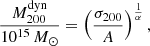 $$ \begin{aligned} \frac{M_{200}^\mathrm{dyn}}{10^{15}\,{M}_\odot } = \left(\frac{\sigma _{200}}{A}\right)^\frac{1}{\alpha }, \end{aligned} $$
