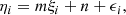 $$ \begin{aligned} \eta _i = m \xi _i + n + \epsilon _i, \end{aligned} $$