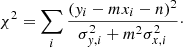 $$ \begin{aligned} \chi ^2 = \sum _i\frac{({ y}_i-m x_i -n)^2}{\sigma _{{ y},i}^2 + m^2\sigma _{x,i}^2}\cdot \end{aligned} $$