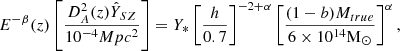 $$ \begin{aligned} E^{-\beta }(z)\left[\frac{D^2_A(z)\hat{Y}_{SZ}}{10^{-4}Mpc^2}\right] = Y_*\left[\frac{h}{0.7}\right]^{-2+\alpha }\left[\frac{(1-b)M_{true}}{6 \times 10^{14}{\mathrm{M} }_\odot }\right]^{\alpha }, \end{aligned} $$