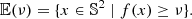 $$ \begin{aligned} {\mathbb{E} } (\nu ) = \{ x \in {\mathbb{S} }^2 \mid f(x) \ge \nu \}. \end{aligned} $$