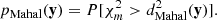 $$ \begin{aligned} p_{\rm Mahal}(\mathbf y ) = P[\chi ^2_m > d^2_{\rm Mahal}(\mathbf y )]. \end{aligned} $$