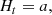 $$ \begin{aligned}&H_{t} = a ,\end{aligned} $$