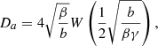 $$ \begin{aligned}&D_{a} = 4 \sqrt{\frac{\beta }{b}}W\left(\frac{1}{2}\sqrt{\frac{b}{\beta \gamma }}\right) , \end{aligned} $$