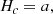 $$ \begin{aligned}&H_{c} = a ,\end{aligned} $$
