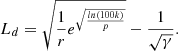 $$ \begin{aligned}&L_{d} = \sqrt{\frac{1}{r}e^{\sqrt{\frac{ln(100k)}{p}}}} - \frac{1}{\sqrt{\gamma }} . \end{aligned} $$