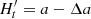 $ H^\prime_{t} = a - \Delta a $