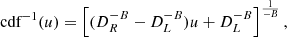 $$ \begin{aligned}&\text{ cdf}^{-1}(u) = \left[ (D_{R}^{-B} - D_{L}^{-B} )u+D_{L}^{-B} \right]^{\frac{1}{-B}} , \end{aligned} $$