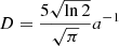 $ D=\frac{5\sqrt{\ln2}}{\sqrt{\pi}}a^{-1} $