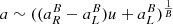 $ a \sim (({a}_{R}^{B} - {a}_{L}^{B} )u+{a}_{L}^{B})^{\frac{1}{B}} $