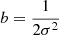 $ b = \frac{1}{2\sigma ^{2}} $