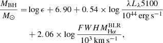 $$ \begin{aligned} \frac{M_{\rm BH}}{M_{\odot }} =&\log \epsilon + 6.90 + 0.54 \times \log \frac{\lambda L_{\lambda } 5100}{10^{44}\,\mathrm{erg\,s^{-1}}}\nonumber \\&+2.06 \times \log \frac{FWHM_{\rm H\alpha }^\mathrm{BLR}}{10^3\,\mathrm{km\,s^{-1}}}, \end{aligned} $$