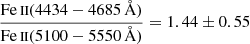 $ \frac{{\mathrm{Fe}\,\textsc{ii}}(4434-4685\,\AA)}{{\mathrm{Fe}\,\textsc{ii}}(5100-5550\,\AA)}=1.44\pm0.55 $