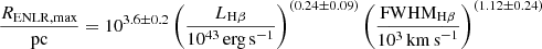$$ \begin{aligned} \frac{R_\mathrm{ENLR,max} }{{\mathrm{pc} }} = 10^{3.6\pm 0.2}\left(\frac{L_{\mathrm{H} \beta }}{10^{43}\,\mathrm {erg\,s}^{-1}}\right)^{(0.24\pm 0.09)}\left(\frac{{\mathrm{FWHM} }_{\mathrm{H} \beta }}{10^{3}\,\mathrm {km\,s}^{-1}}\right)^{(1.12\pm 0.24)} \end{aligned} $$