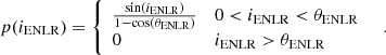 $$ \begin{aligned} p(i_\mathrm{ENLR} )={\left\{ \begin{array}{ll}\frac{\sin (i_\mathrm{ENLR} )}{1-\cos (\theta _\mathrm{ENLR} )}&0 < i_\mathrm{ENLR} < \theta _\mathrm{ENLR} \\ 0&i_\mathrm{ENLR} > \theta _\mathrm{ENLR} \end{array}\right.}\quad . \end{aligned} $$