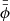 $ {\bar{\bar{\mathbf{\phi}}}} $