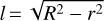 $l = \sqrt {{R^2} - {r^2}}$