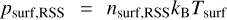 ${p_{{\text{surf,RSS}}}} = {n_{{\text{surf,RSS}}}}{k_{\text{B}}}{T_{{\text{surf}}}}$