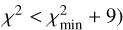 ${\chi ^2} < \chi _{\min }^2 + 9$