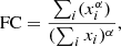 $$ \begin{aligned} \mathrm{FC} = \frac{\sum _i(x_i^{\alpha })}{(\sum _i x_i)^{\alpha }}, \end{aligned} $$