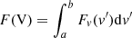 Mathematical equation: $ F(\mathrm{V}) = \int_{a}^{b} F_{\mathit{v}}(\mathit{v}^{\prime})\mathrm{d}\mathit{v}^{\prime} $