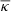 $ \overline\kappa $