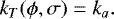 \begin{equation*} k_T(\phi,\sigma) = k_a.\end{equation*}