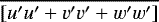 $\overline{[u\primeu\prime + v\primev\prime+ w\primew\prime]}$