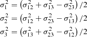 $$ \begin{aligned}&\sigma ^{2}_{1} = \left(\sigma _{12}^{2} + \sigma _{13}^{2} - \sigma _{23}^{2}\right)/2 \nonumber \\&\sigma ^{2}_{2} = \left(\sigma _{12}^{2} + \sigma _{23}^{2} - \sigma _{13}^{2}\right)/2 \\&\sigma ^{2}_{3} = \left(\sigma _{13}^{2} + \sigma _{23}^{2} - \sigma _{12}^{2}\right)/2 \nonumber \end{aligned} $$