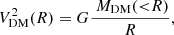 $$ \begin{aligned} V_{\mathrm{DM} }^2 (R) = G \frac{\ M_{\mathrm{DM} } ({ < }R)}{R}, \end{aligned} $$
